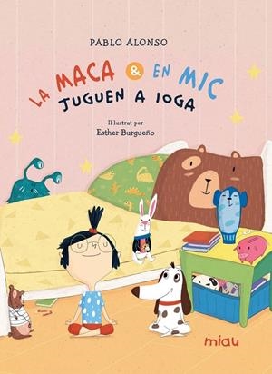 MACA I EN MIC JUGUEN A IOGA, LA | 9788418749841 | ALONSO, PABLO / BURGUEÑO, ESTHER