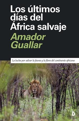 ÚLTIMOS DÍAS DEL ÁFRICA SALVAJE, LOS | 9788418011344 | GUALLAR, AMADOR