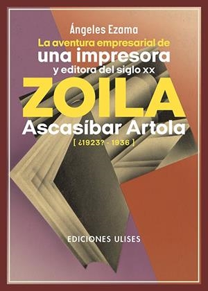 AVENTURA EMPRESARIAL DE UNA IMPRESORA Y EDITORA DEL SIGLO, LA | 9788419026071 | EZAMA, ÁNGELES