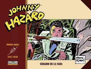 JOHNNY HAZARD 1947-1950 : SURGIDO DE LA NADA | 9788419740366 | ROBBINS, FRANK