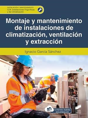 MONTAJE Y MANTENIMIENTO DE INSTALACIONES DE CLIMATIZACIÓN, VENTILACIÓN Y EXTRACCIÓN | 9788413572673 | GARCIA SANCHEZ, IGNACIO