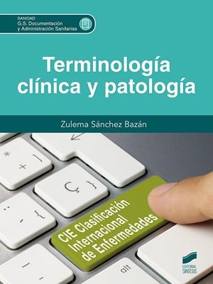 TERMINOLOGÍA CLÍNICA Y PATOLOGÍA (CFGS) | 9788413572666 | SANCHEZ BAZAN, ZULEMA