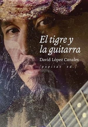 TIGRE Y LA GUITARRA, EL | 9788418998331 | LÓPEZ CANALES, DAVID
