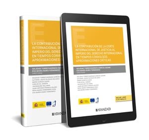 CONTRIBUCIÓN DE LA CORTE INTERNACIÓNAL DE JUSTICIA AL IMPERIO DEL DERECHO INTERNACIÓNAL EN TIEMPOS CONVULSOS | 9788411252034 | RUBIO FERNÁNDEZ, EVA MARÍA / TORRECUADRADA GARCÍA-LOZANO, SOLEDAD
