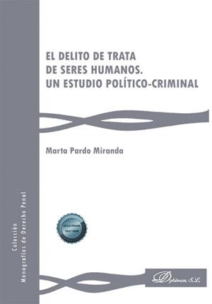 DELITO DE TRATA DE SERES HUMANOS UN ESTUDIO POLITICO CRIMINAL, EL | 9788411229654 | PARDO MIRANDA, MARTA