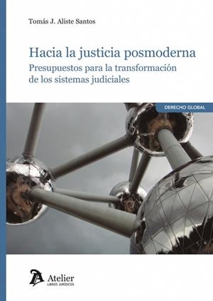 HACIA LA JUSTICIA POSMODERNA PRESUPUESTOS PARA LA TRANSFORMACIÓN DE LO | 9788418780998 | ALISTE SANTOS, TOMAS JAVIER
