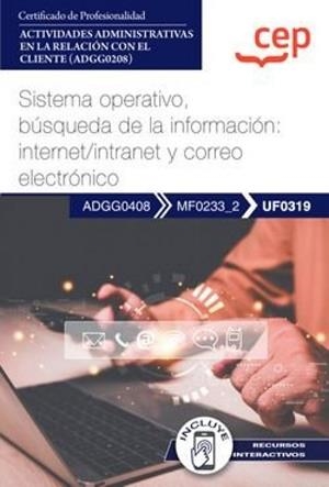 SISTEMA OPERATIVO. BUSQUEDA DE LA INFORMACIÓN EN INTERNET, INTRANET Y CORREO | 9788419852335 | EDITORIAL CEP