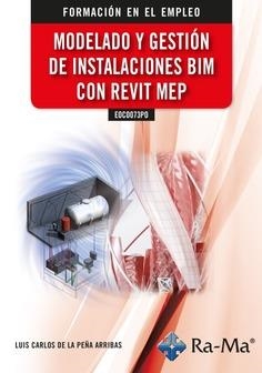 MODELADO Y GESTIÓN DE INSTALACIÓNES BIM CON REVIT MEP | 9788419857125 | DE LA PEÑA ARRIBAS, LUIS CARLOS