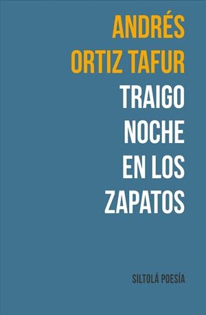 TRAIGO NOCHE EN LOS ZAPATOS | 9788419298195 | ORTIZ TAFUR, ANDRÉS