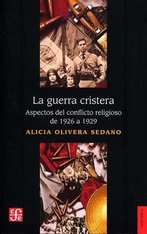 GUERRA DE CRISTERA, LA - ASPECTOS DEL CONFLICTO RELIGIOSO DE 1926 A 1929 | 9786071666017 | OLIVERA SEDANO, ALICIA