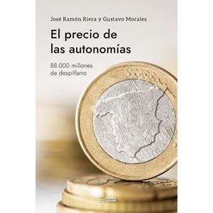 PRECIO DE LAS AUTONOMÍAS, EL | 9788419349439 | RIERA, JOSÉ RAMÓN / MORALES, GUSTAVO