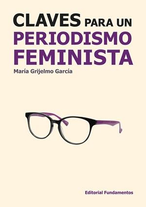 CLAVES PARA UN PERIODISMO FEMINISTA | 9788424514280 | GRIJELMO GARCÍA, MARÍA