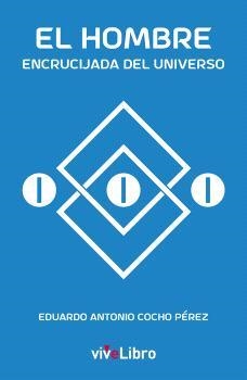 HOMBRE, ENCRUCIJADA DEL UNIVERSO, EL | 9788419489258 | COCHO PÉREZ, EDUARDO ANTONIO