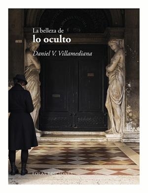 BELLEZA DE LO OCULTO, LA | 9788419453587 | VILLAMEDIANA, DANIEL V.