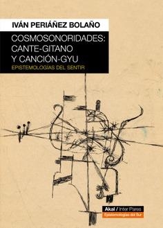 COSMOSONORIDADES : CANTE-GITANO Y CANCIÓN-GYU | 9788446053446 | PERIÁÑEZ BOLAÑO, IVÁN