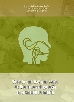 TODO LO QUE HAY QUE SABER DE OTORRINOLARINGOLOGÍA EN ATENCIÓN PRIMÁRIA | 9788419813022 | DOMÍNGUEZ RUBIO, EVA MARÍA