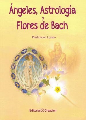 ÁNGELES, ASTROLOGÍA Y FLORES DE BACH | 9788415676843 | LOZANO, PURIFICACIÓN