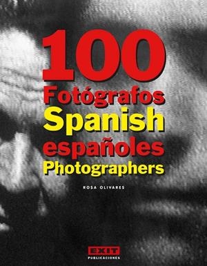 100 FOTÓGRAFOS ESPAÑOLES | 9788493463922 | OLIVARES, ROSA