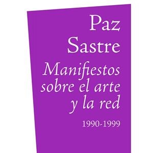 MANIFIESTOS SOBRE EL ARTE Y LA RED | 9788412083231 | SASTRE, PAZ