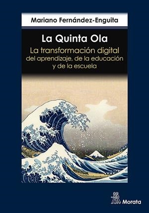 QUINTA OLA, LA. LA TRANSFORMACIÓN DIGITAL DEL APRENDIZAJE, DE LA EDUCACIÓN Y DE LA ESCUELA | 9788419287403 | FERNANDEZ ENGUITA, MARIANO