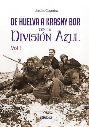 DE HUELVA A KRASNY BOR CON LA DIVISIÓN AZUL (2 VOL) | 9788412680126 | COPEIRO DEL VILLAR, JESÚS RAMÍREZ