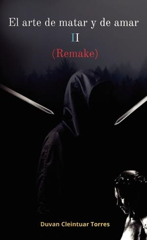 ARTE DE MATAR Y DE AMAR II (REMAKE), EL | 9788419429650 | CLEINTUAR TORRES, DUVAN