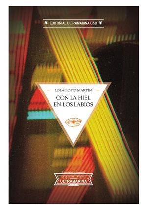 CON LA HIEL EN LOS LABIOS | 9788412514759 | LÓPEZ MARTÍN, LOLA