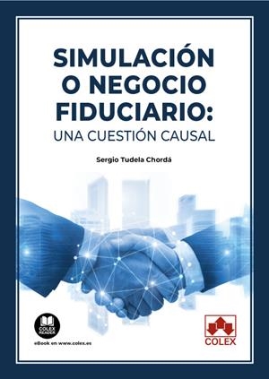SIMULACION O NEGOCIO FIDUCIARIO UNA CUESTION CAUSAL | 9788413598680 | TUDELA CHORDÁ, SERGIO