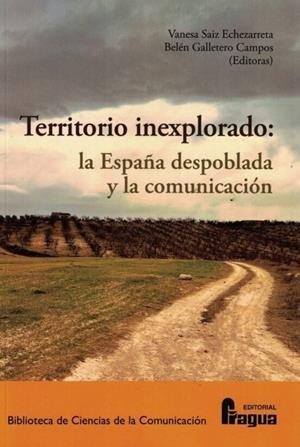 TERRITORIO INEXPLORADO : LA ESPAÑA DESPOBLADA Y LA COMUNICACIÓN | 9788470748486