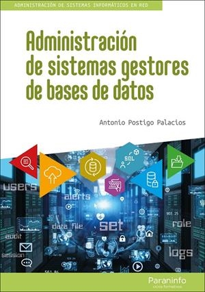 ADMINISTRACION DE SISTEMAS GESTORES DE BASES DE DATOS | 9788413665290 | POSTIGO PALACIOS, ANTONIO
