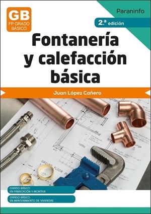 FONTANERIA Y CALEFACCION BASICA 2ª ED 2023 | 9788428359641 | LOPEZ CAÑERO, JUAN