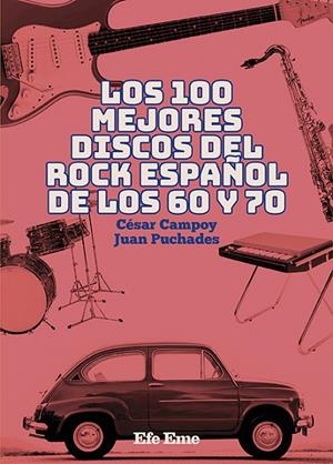 100 MEJORES DISCOS DEL ROCK ESPAÑOL DE LOS 60 Y 70, LOS | 9788495749536 | CAMPOY PACHECO, CÉSAR / PUCHADES GONZÁLEZ, JUAN