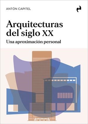 ARQUITECTURAS DEL SIGLO XX | 9788419050656 | CAPITEL, ANTON