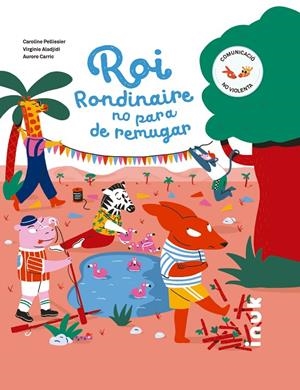 ROI RONDINAIRE NO PARA DE REMUGAR | 9788416774845 | PELLISSIER, CAROLINE