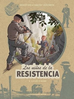 NIÑOS DE LA RESISTENCIA 08, LOS : LUCHAR O MORIR | 9788418715853 | DUGOMIER, VINCENT