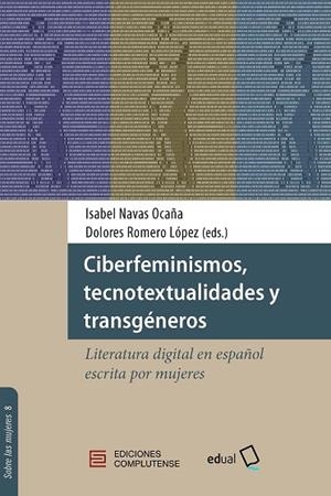 CIBERFEMINISMOS, TECNOTEXTUALIDADES Y TRANSGÉNEROS | 9788466937924 | NAVAS OCAÑA, ISABEL / ROMERO LOPEZ, DOLORES