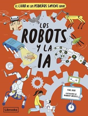LIBRO DE LOS PEQUEÑOS SAPIENS SOBRE LOS ROBOTS Y LA IA, EL | 9788412586169 | RUSSELL, HARRIET / VIRR, PAUL