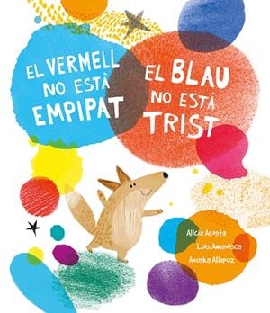VERMELL NO ESTÀ EMPIPAT, EL BLAU NO ESTÀ TRIST, EL | 9788419253385 | AMAVISCA, LUIS / ACOSTA, ALICIA