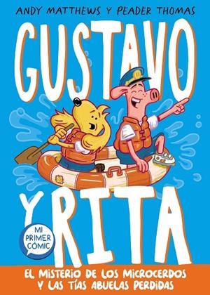 GUSTAVO Y RITA 02. EL MISTERIO DE LOS MICROCERDOS Y LAS TÍAS ABUELAS PERDIDAS | 9788448864385 | MATTHEWS, ANDY