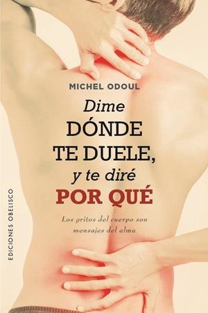 DIME DONDE TE DUELE, Y TE DIRÉ POR QUÉ | 9788411720052 | ODOUL, MICHEL