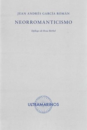 NEOROMANTICISMO | 9788412584028 | GARCÍA ROMÁN, JUAN ANDRÉS