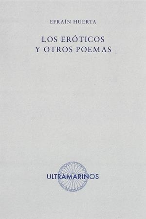 ERÓTICOS Y OTROS POEMAS, LOS | 9788494520808 | HUERTA ROMA, EFRAÍN