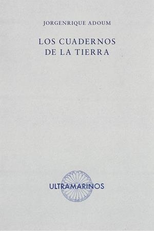 CUADERNOS DE LA TIERRA, LOS | 9788494520822 | ADOUM, JORGENRIQUE