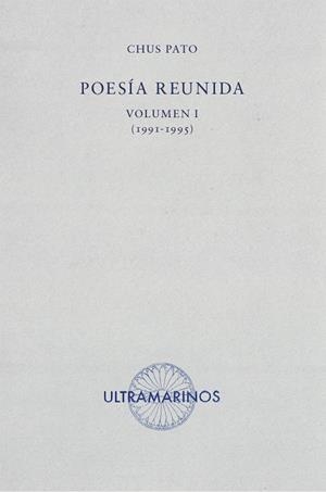 POESÍA REUNIDA I (CHUS PATO) | 9788494520846 | PATO, CHUS