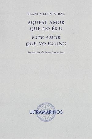 ESTE AMOR QUE NO ES UNO / AQUEST AMOR QUE NO ÈS U | 9788494520853 | LLUM VIDAL, BLANCA
