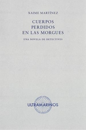 CUERPOS PERDIDOS EN LAS MORGUES | 9788494520860 | MARTÍNEZ, XAIME