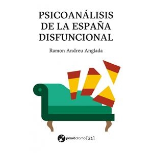 PSICOANÁLISIS DE LA ESPAÑA DISFUNCIONAL | 9788412632170 | ANDREU ANGLADA, RAMON