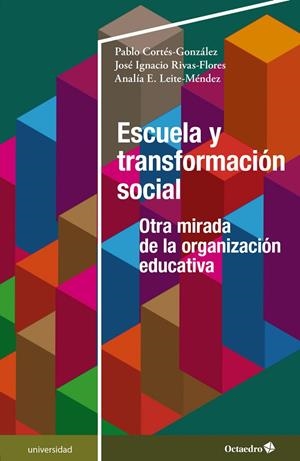 ESCUELA Y TRANSFORMACIÓN SOCIAL | 9788418819674 | CORTÉS GONZÁLEZ, PABLO / RIVAS FLORES, JOSÉ IGNACIO / LEITE MÉNDEZ, ANALÍA E.