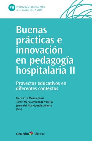 BUENAS PRÁCTICAS E INNOVACIÓN EN PEDAGOGÍA HOSPITALARIA (II) | 9788419506474 | MOLINA GARUZ, MARÍA CRUZ / ARREDONDO VALLEJOS, TOMÁS MARIO / GONZÁLEZ BLANCO, JENNY DEL PILAR