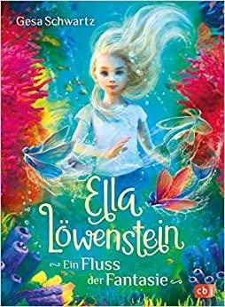 ELLA LOWENSTEIN EIN FLUSS DER FANTASIE | 9783570180716 | SCHWARTZ, GESA